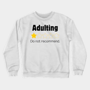 Adulting: 1 Star. Do not recommend. Crewneck Sweatshirt